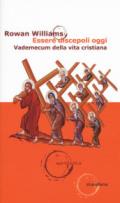 Essere discepoli oggi. Vademecum della vita cristiana