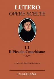 Il piccolo catechismo (1529). Testo tedesco a fronte