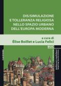 Dis/simulazione e tolleranza religiosa nello spazio urbano dell'Europa moderna