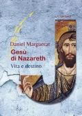 Gesù di Nazareth. Vita e destino