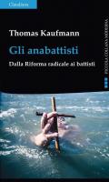 Gli anabattisti. Dalla Riforma radicale ai battisti