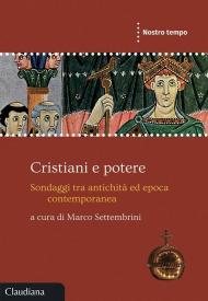 Cristiani e potere. Sondaggi tra antichità ed epoca contemporanea