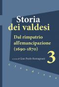 Storia dei valdesi. Vol. 3: Dal rimpatrio all’emancipazione (1690-1870)