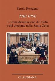 Tibi ipse. L’immedesimazione di Cristo e del credente nella Santa Cena