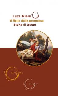 Il figlio della promessa. Storia di Isacco