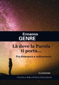 Là dove la Parola ti porta... Fra itineranza e radicamento