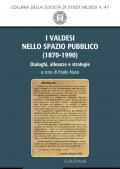 I valdesi nello spazio pubblico (1870-1990). Dialoghi, alleanze e strategie