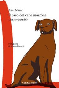 Il caso del cane marrone. La storia di un monumento che ha diviso una nazione