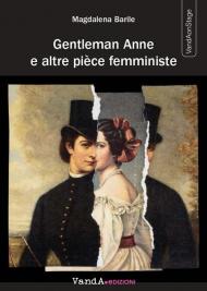 Gentleman Anne e altre pièce femministe