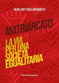 Matriarcato. La via per una società egualitaria