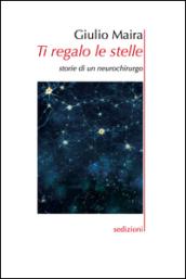 Ti regalo le stelle. Storie di un neurochirurgo