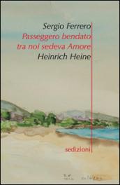 Passeggero bendato ta noi sedeva amore. Ediz. italiana e tedesca