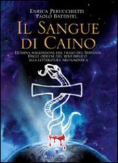 Il sangue di Caino. L'eterna maldizione del figlio del serpente. Dalle origini del mito alla letteratura neo-gnostica