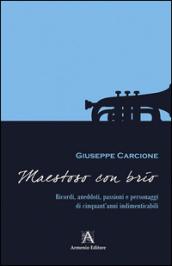 Maestoso con brio: Ricordi, aneddoti, passioni e personaggi di cinquant'anni indimenticabili