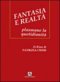 Fantasia e realtà. Plasmano la quotidianità