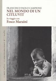 Nel mondo di un citluvit. Fosco Maraini