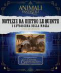 Animali fantastici e dove trovarli. Notizie da dietro le quinte. I retroscena della magia. Ediz. illustrata