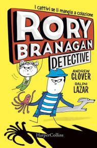 Rory Branagan, detective. I cattivi se li mangia a colazione. Ediz. illustrata