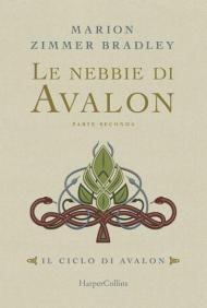 Le nebbie di Avalon. Il ciclo di Avalon. Parte seconda