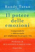 Il potere delle emozioni. Comprenderle e abbracciarle per migliorare la propria vita