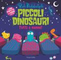 Piccoli dinosauri. Tutti a nanna! Ediz. a colori