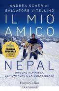 Il mio amico Nepal. Un lupo alpinista. Le montagne e la vera libertà