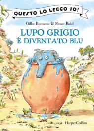 Lupo Grigio è diventato blu. Questo lo leggo io! Ediz. a colori