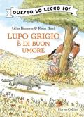 Lupo Grigio è di buon umore. Questo lo leggo io! Ediz. a colori