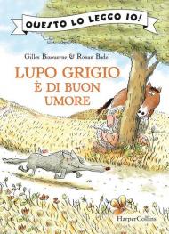 Lupo Grigio è di buon umore. Questo lo leggo io! Ediz. a colori