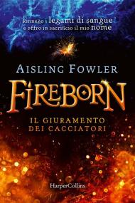 Fireborn. Il giuramento dei cacciatori