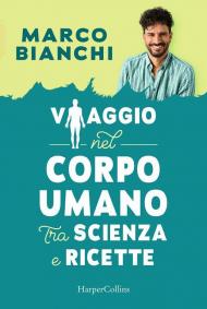 Viaggio nel corpo umano tra scienza e ricette