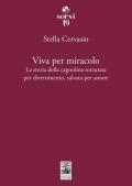 Viva per miracolo. La storia della cagnolina torturata per divertimento, salvata per amore