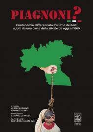Piagnoni? L'autonomia differenziata, l'ultimo dei torti subiti da una parte dello stivale da oggi al 1860