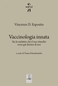 Vaccinologia innata. Sia la malattia che il suo rimedio, sono già dentro di noi