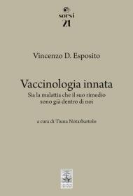 Vaccinologia innata. Sia la malattia che il suo rimedio, sono già dentro di noi