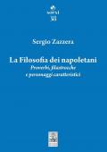 La filosofia dei napoletani. Proverbi, filastrocche e personaggi caratteristici