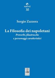 La filosofia dei napoletani. Proverbi, filastrocche e personaggi caratteristici