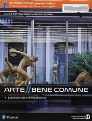 Arte bene comune. Con I mestieri dell'arte. Con Libro liquido. Con Didastore. Con ebook. Con espansione online. Vol. 1: antichità e il medioevo, L'.