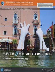 Arte bene comune. Con Libro liquido. Con Didastore. Con ebook. Con espansione online. Vol. 3: Dal neoclassicismo a oggi.