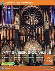 Arte bene comune in cinque. Con e-book. Con espansione online. Vol. 2: Dall'Alto Medioevo al gotico internazionale.