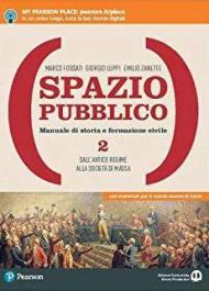 Spazio pubblico. Manuale di storia e formazione civile. Dal Medioevo alla nascita del mondo moderno. Con e-book. Con espansione online. Vol. 2