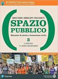 Spazio pubblico. Manuale di storia e formazione civile. Dal Medioevo alla nascita del mondo moderno. Con e-book. Con espansione online. Vol. 3