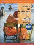 Incontro con la letteratura. Con le prove del nuovo esame di Stato. Con e-book. Con espansione online. Vol. 3: Tra Ottocento e Novecento.