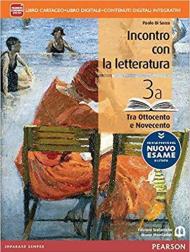 Incontro con la letteratura. Con le prove del nuovo esame di Stato. Con e-book. Con espansione online. Vol. 3: Tra Ottocento e Novecento.