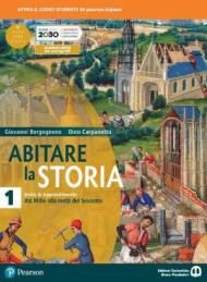 Abitare la storia. Unità di apprendimento. Per il triennio delle Scuole superiori. Con e-book. Con espansione online. Vol. 1: Dal Mille alla metà del Seicento.