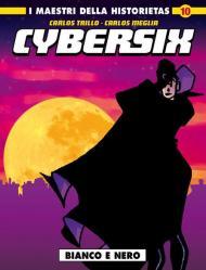 Cybersix. I maestri della historietas. Vol. 10: Bianco e nero.