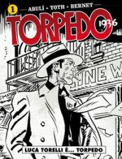 Torpedo 1936. Vol. 1: Luca Torelli è... Torpedo