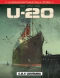 Le grandi battaglie della storia. Vol. 15: S.O.S. Lusitania. U-20