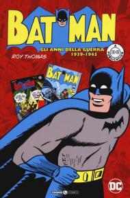 Batman. Gli anni della guerra 1939-1945
