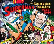 Superman: the Golden Age dailies. Le strisce quotidiane della Golden Age (1942-1944)
